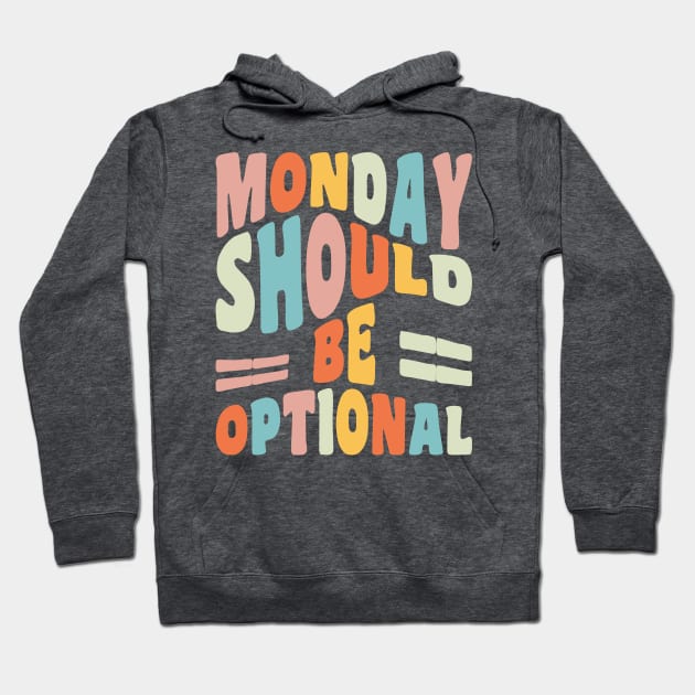 Monday Should Be Optional Geeky Quote Monday Quote Hoodie by PodDesignShop